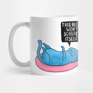 This Belly Won't Scratch Itself - Cat Mug